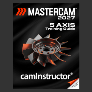 Mastercam 2027 - 5 Axis Training Guide
