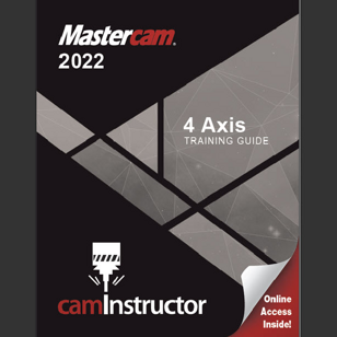 Mastercam 2022 - 4 Axis Training Guide